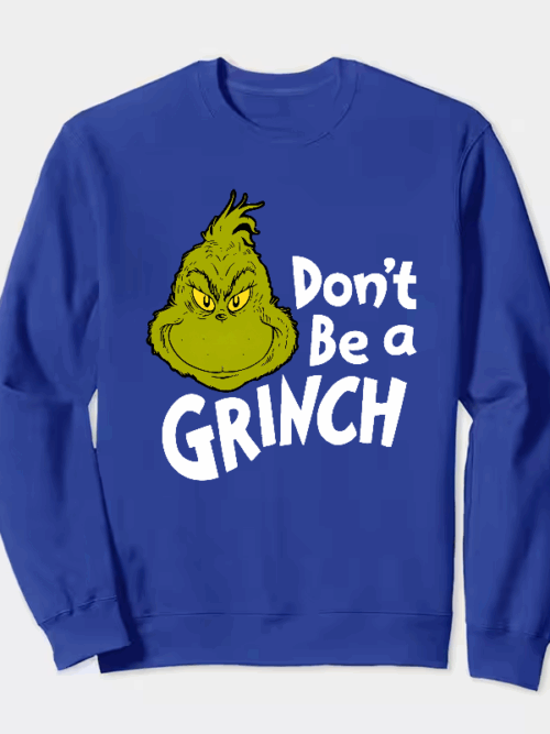Don’t Be a Grinch – Funny Holiday Warning Crewneck Sweatshirt