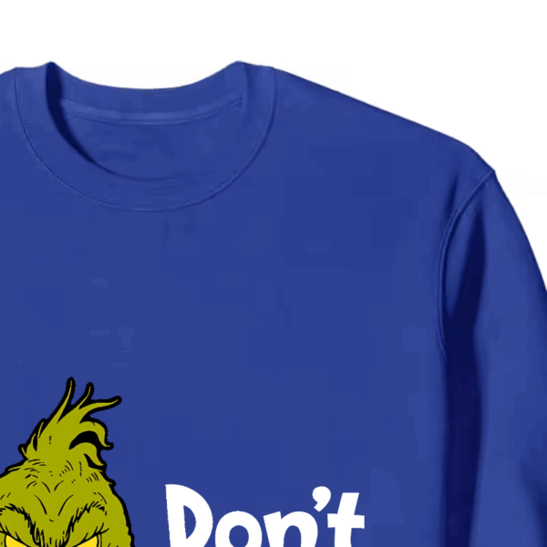 Don’t Be a Grinch – Funny Holiday Warning Crewneck Sweatshirt