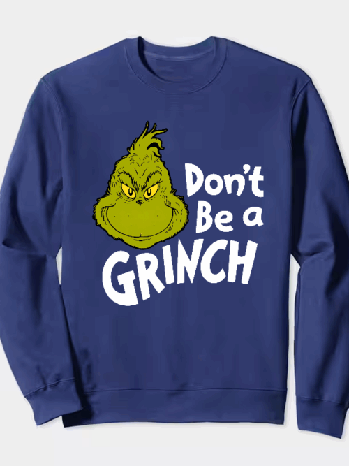 Don’t Be a Grinch – Funny Holiday Warning Crewneck Sweatshirt