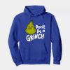 Don’t Be a Grinch – Funny Holiday Warning Hoodie