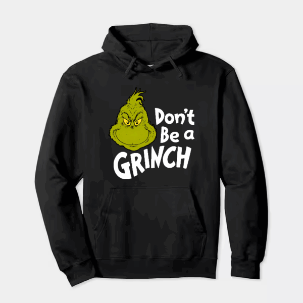Don’t Be a Grinch – Funny Holiday Warning Hoodie