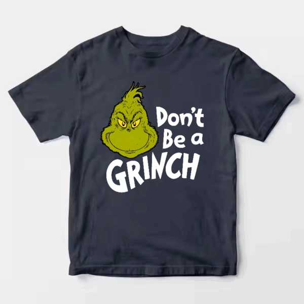 Men’s Don’t Be a Grinch – Funny Holiday Warning Unisex T-Shirt
