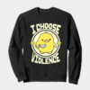 Feisty Chick I Choose Violence Crewneck Sweatshirt