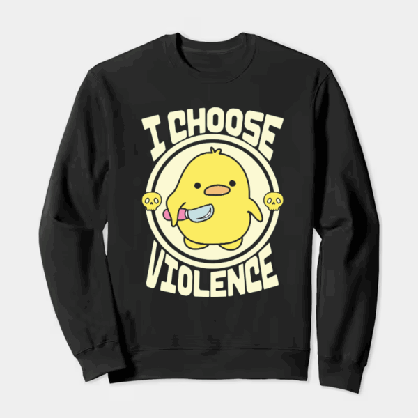 Feisty Chick I Choose Violence Crewneck Sweatshirt