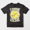 Feisty Chick I Choose Violence Unisex T-Shirt