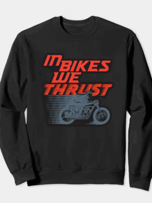Full Throttle Faith In Bikes We Thrust Crewneck Sweatshirt