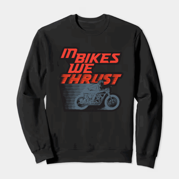 Full Throttle Faith In Bikes We Thrust Crewneck Sweatshirt