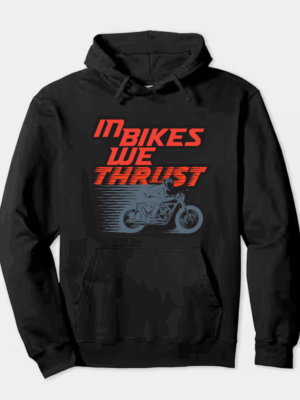 Full Throttle Faith In Bikes We Thrust Hoodie