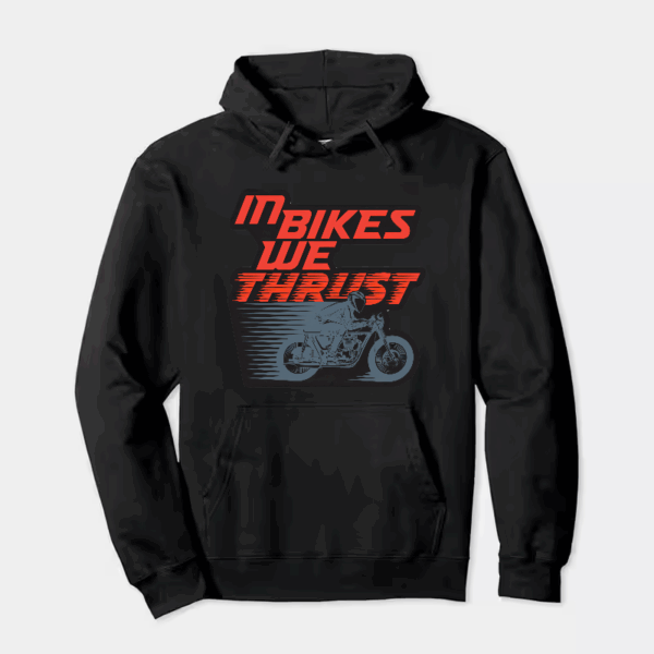 Full Throttle Faith In Bikes We Thrust Hoodie