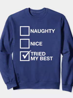 Funny Santa List Tried My Best – Naughty or Nice Christmas Humor Crewneck Sweatshirt