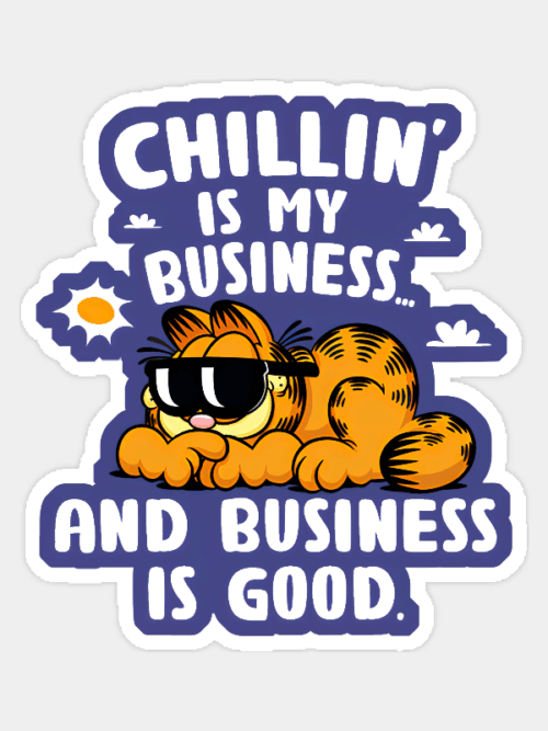 Garfield Chillin Is My Business Business Is Good Sticker