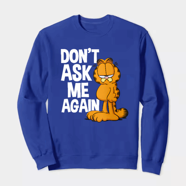 Garfield Do Not Ask Me Again Crewneck Sweatshirt