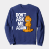 Garfield Do Not Ask Me Again Crewneck Sweatshirt