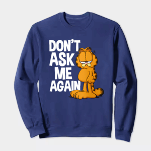 Garfield Do Not Ask Me Again Crewneck Sweatshirt