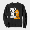 Garfield Do Not Ask Me Again Crewneck Sweatshirt