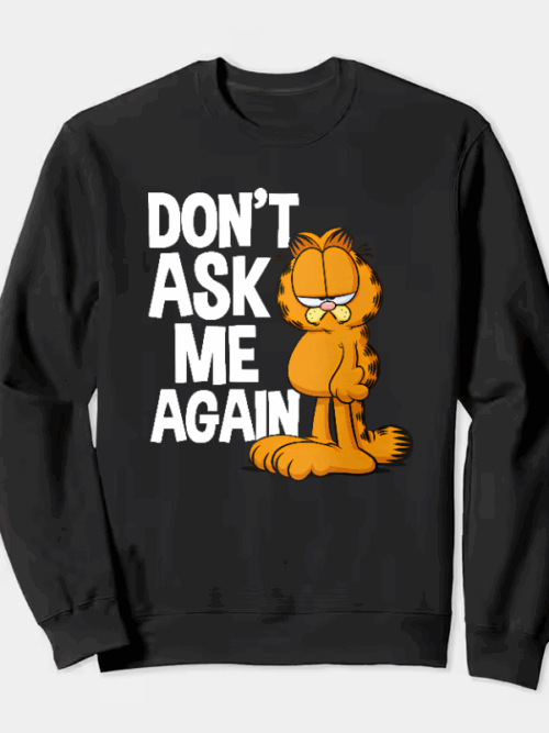 Garfield Do Not Ask Me Again Crewneck Sweatshirt