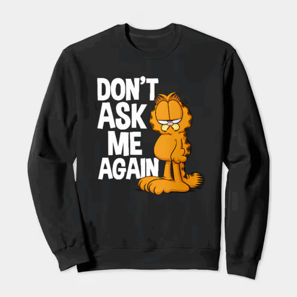 Garfield Do Not Ask Me Again Crewneck Sweatshirt