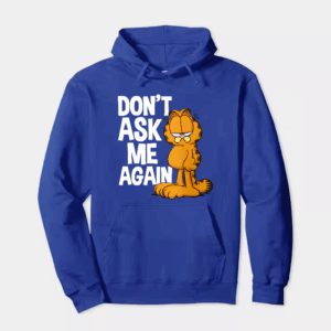 Garfield Do Not Ask Me Again Hoodie