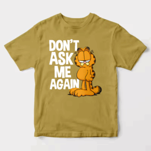 Garfield Do Not Ask Me Again Unisex T-Shirt
