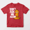 Garfield Do Not Ask Me Again Unisex T-Shirt