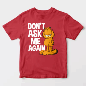 Garfield Do Not Ask Me Again Unisex T-Shirt