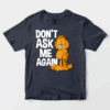 Garfield Do Not Ask Me Again Unisex T-Shirt