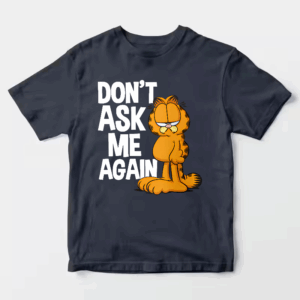 Garfield Do Not Ask Me Again Unisex T-Shirt