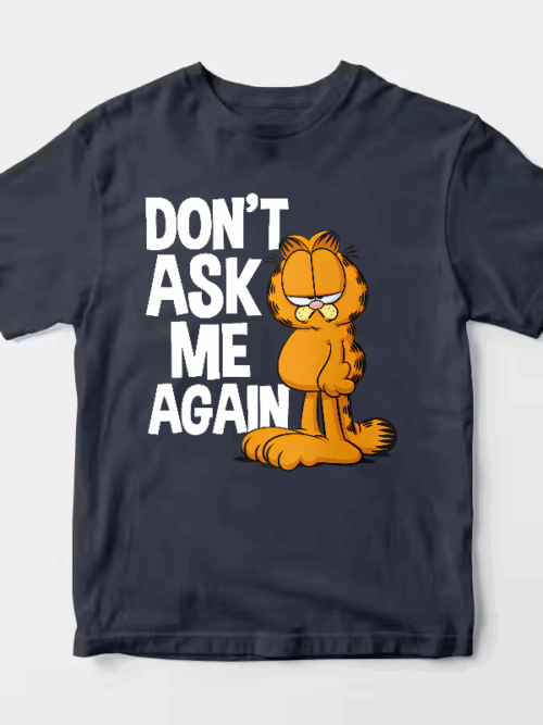 Garfield Do Not Ask Me Again Unisex T-Shirt