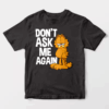 Garfield Do Not Ask Me Again Unisex T-Shirt