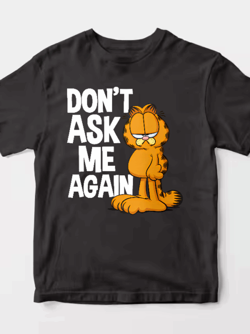 Garfield Do Not Ask Me Again Unisex T-Shirt