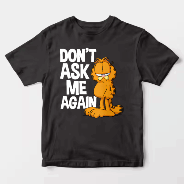 Garfield Do Not Ask Me Again Unisex T-Shirt