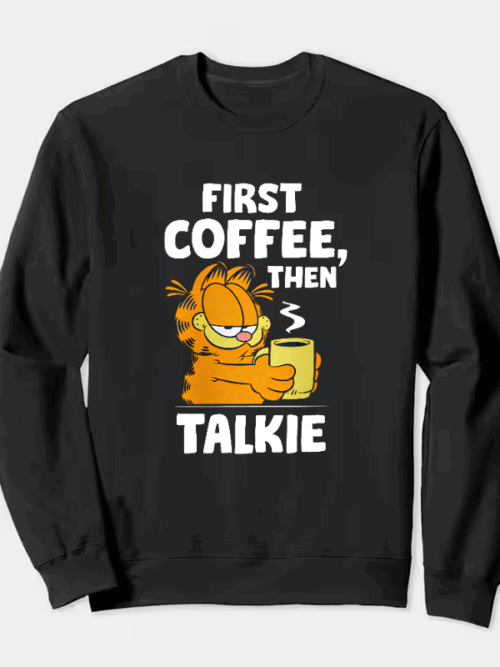 Garfield First Coffee Then Maybe Talking Crewneck Sweatshirt