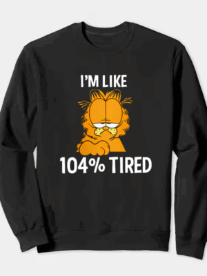 Garfield I Am Like One Hundred Four Percent Tired Crewneck Sweatshirt