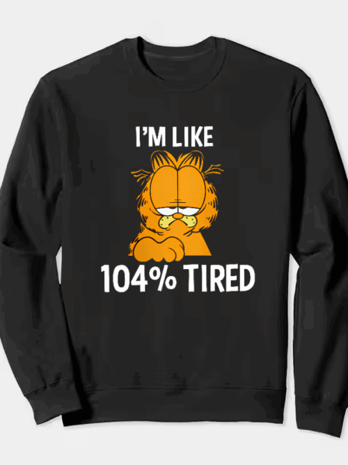 Garfield I Am Like One Hundred Four Percent Tired Crewneck Sweatshirt