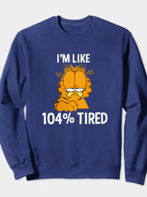 Garfield I Am Like One Hundred Four Percent Tired Crewneck Sweatshirt