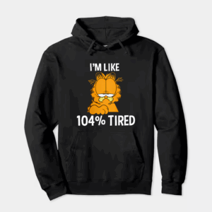 Garfield I Am Like One Hundred Four Percent Tired Hoodie