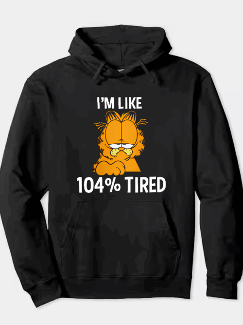 Garfield I Am Like One Hundred Four Percent Tired Hoodie