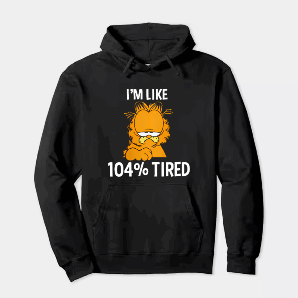 Garfield I Am Like One Hundred Four Percent Tired Hoodie