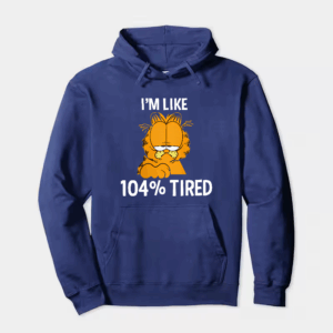 Garfield I Am Like One Hundred Four Percent Tired Hoodie