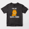 Garfield I Am Like One Hundred Four Percent Tired Unisex T-Shirt