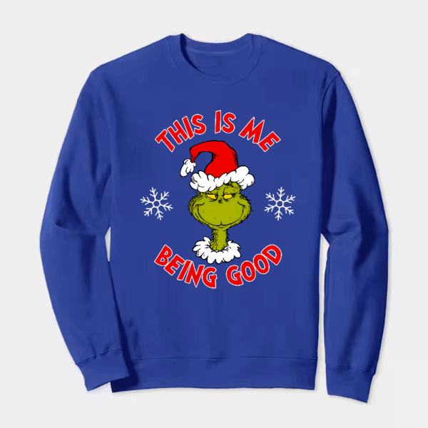 Grinch This Is Me Being Good – Holiday Humor at Its Best Crewneck Sweatshirt