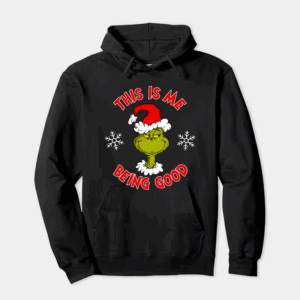 Grinch This Is Me Being Good – Holiday Humor at Its Best Hoodie
