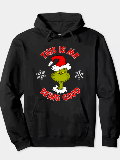 Grinch This Is Me Being Good – Holiday Humor at Its Best Hoodie