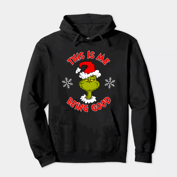 Grinch This Is Me Being Good – Holiday Humor at Its Best Hoodie