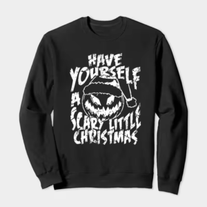 Have Yourself A Scary Little Christmas – Funny Horror Pumpkin Holiday Crewneck Sweatshirt