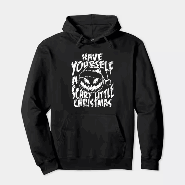Have Yourself A Scary Little Christmas – Funny Horror Pumpkin Holiday Hoodie