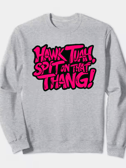 Hawk Tuah and Spit On That Thang Crewneck Sweatshirt