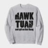 Hawk Tuah and Spit on That Thang Crewneck Sweatshirt