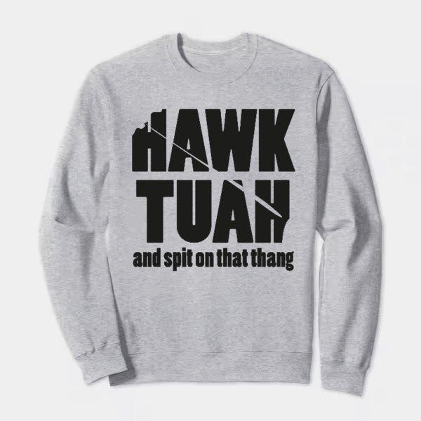Hawk Tuah and Spit on That Thang Crewneck Sweatshirt