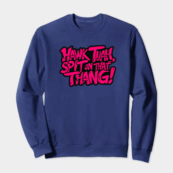Hawk Tuah and Spit On That Thang Crewneck Sweatshirt